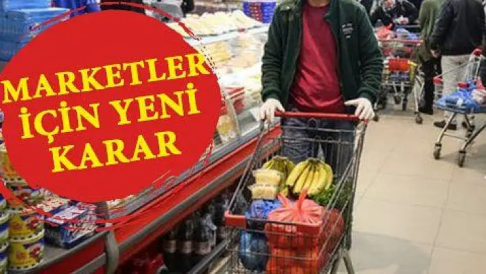 Marketler için yeni karar açıklandı