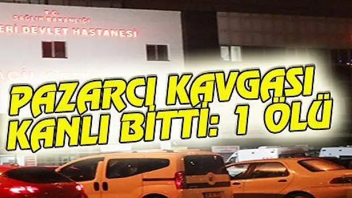 PAZARCI KAVGASI KANLI BİTTİ: 1 ÖLÜ