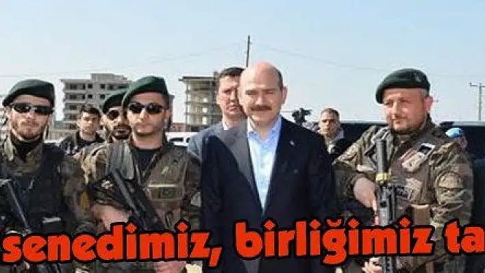 Soylu: 'Bizim senedimiz, birliğimiz tarif edilmiştir'