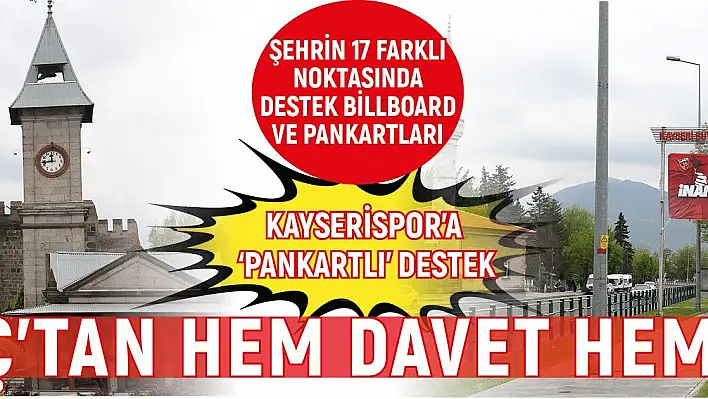 Büyükkılıç'tan pankartlı destek