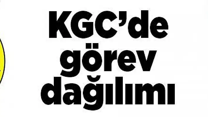 KGC'de görev dağılımı