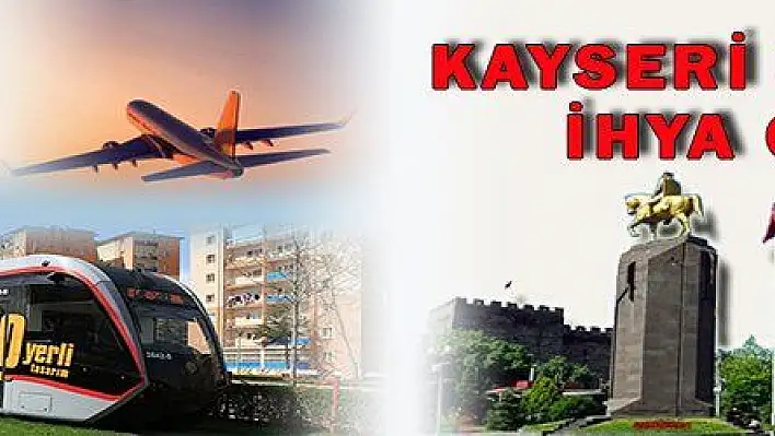 KAYSERİ ULAŞIMDA İHYA OLACAK