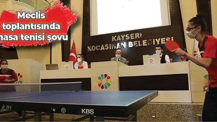 Kocasinan'ın Meclisi'nde Türkiye'nin gururlarından masa tenisi şovu