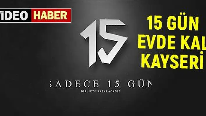 Kayseri Valiliği'nden videolu uyarı