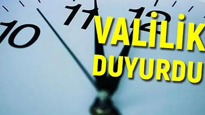 Valilik'ten çalışma saatleri duyurusu