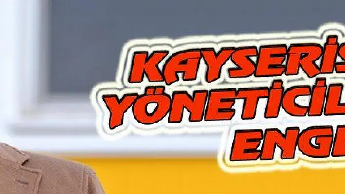 KAYSERİSPOR YÖNETİCİLERİNE ENGEL