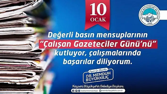 Büyükkılıç'tan gazeteciler günü mesajı...