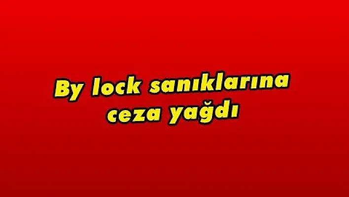 By lock sanıklarına ceza yağdı 