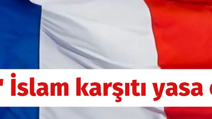 İslam karşıtı yasayı onayladılar