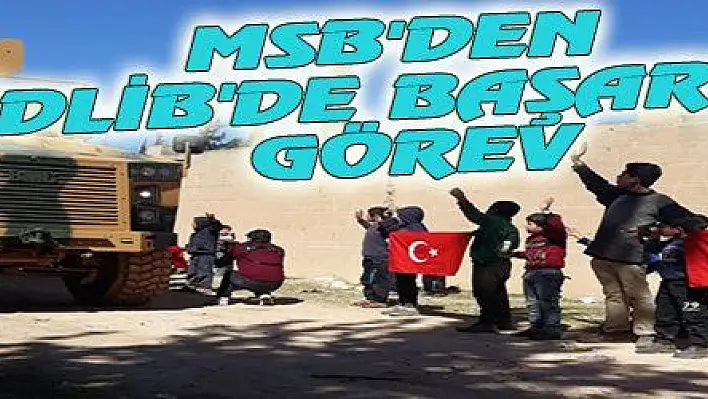 MSB  'DEN İDLİB  'DE BAŞARILI GÖREV