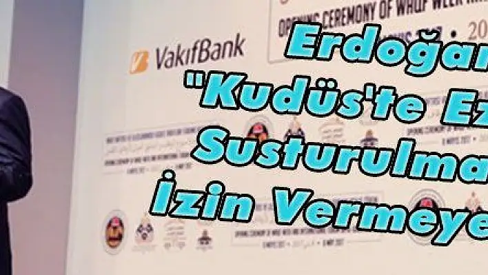 Erdoğan: 'Kudüs'te Ezanın Susturulmasına İzin Vermeyeceğiz'