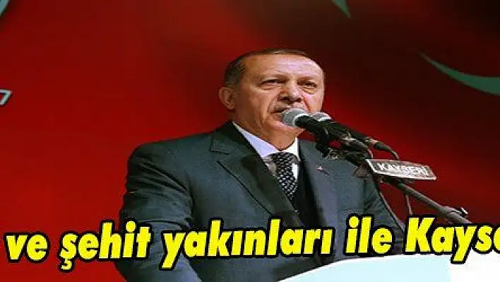 Erdoğan asker ve şehit yakınları ile Kayseri'de iftar etti