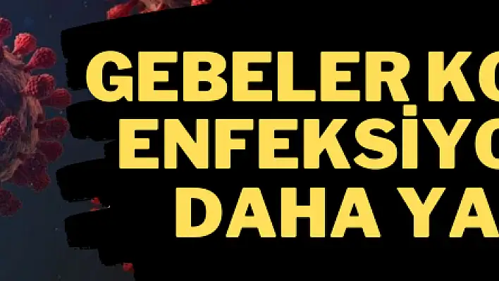 Gebeler Kovid-19 enfeksiyonuna daha yatkın