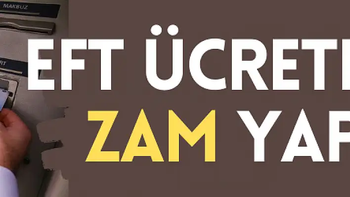 EFT ücretlerine zam yapıldı