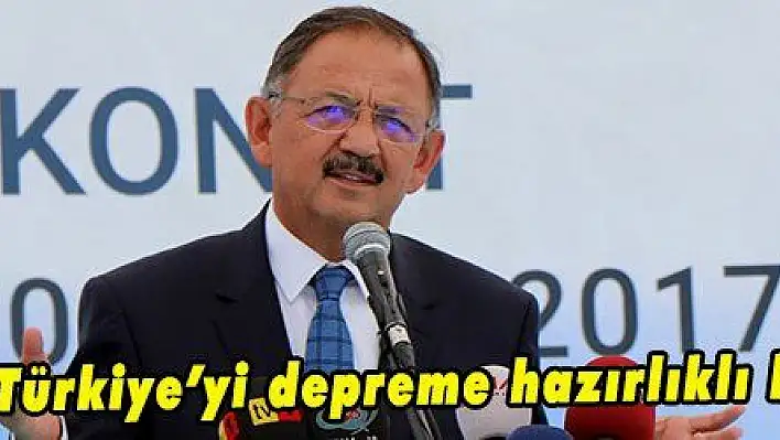 Bakan Özhaseki: '15 yıl içerisinde tüm Türkiye'yi depreme hazırlıklı hale getireceğiz'