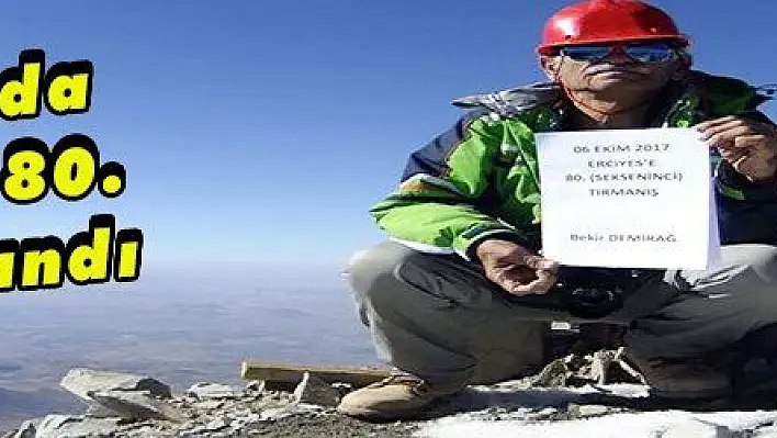 71 yaşında Erciyes'e 80. kez tırmandı 