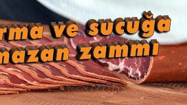 Pastırma ve sucuğa Ramazan zammı