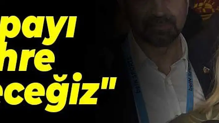 Berna Gözbaşı: 'Kupayı şehre getireceğiz'