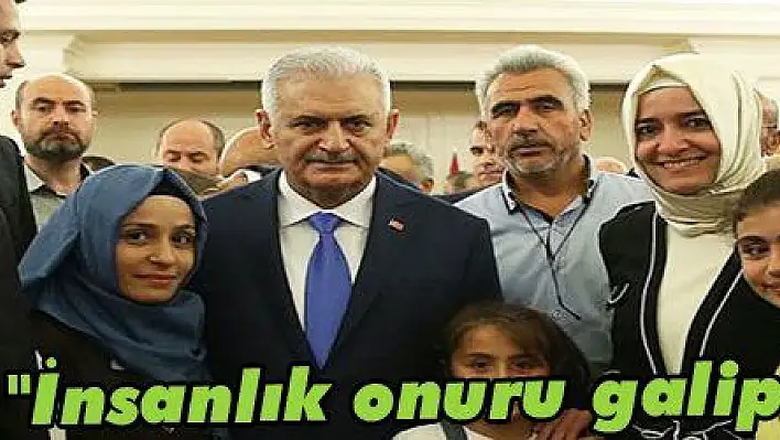 Yıldırım: 'İnsanlık onuru galip gelecek'