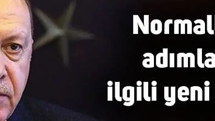 Cumhurbaşkanı Erdoğan normalleşme adımlarıyla ilgili yeni kararları açıkladı