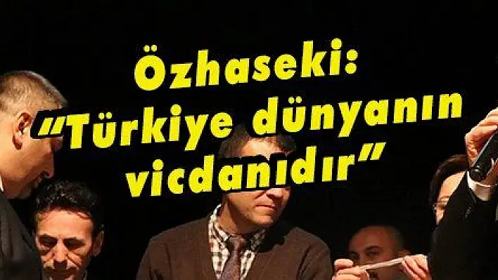 Bakan Özhaseki: 'Türkiye dünyanın vicdanıdır' 