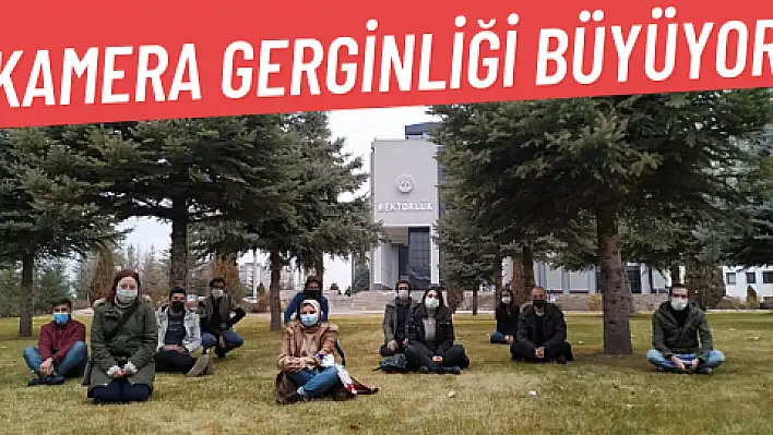 ERÜ'de kamera gerginliği büyüyor 