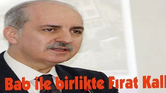 Kurtulmuş: 'El Bab ile birlikte Fırat Kalkanı da biter'