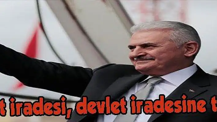 Yıldırım: 'Millet iradesi, devlet iradesine tam yansıyacak'   