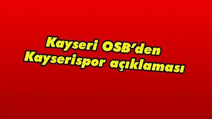 Kayseri OSB'den Kayserispor açıklaması