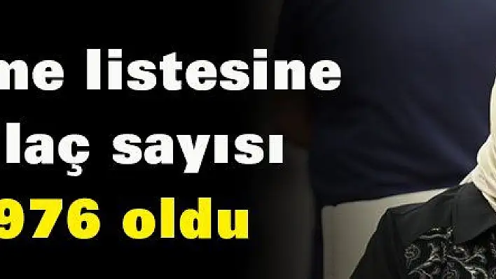 Geri ödeme listesine alınan ilaç sayısı 8 bin 976 oldu