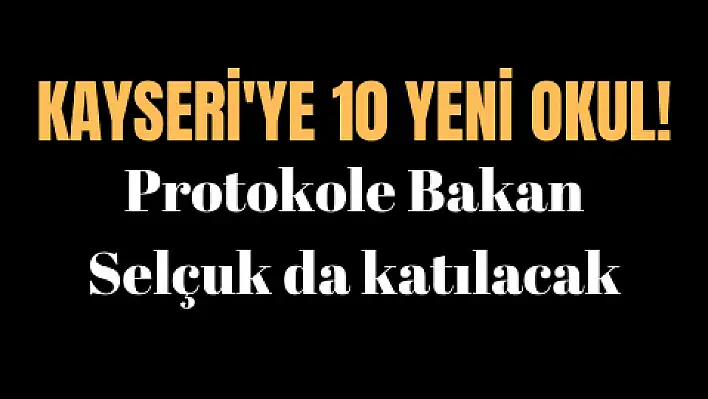 Kayseri'ye 10 yeni okul