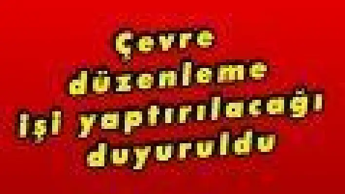 Çevre düzenleme işi yaptırılacağı duyuruldu