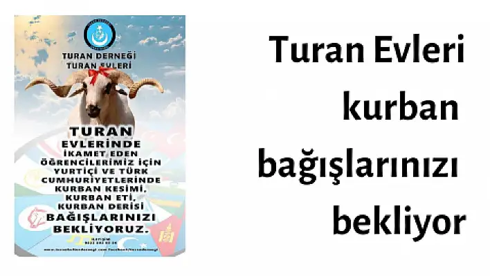 Turan Evlerindeki öğrenciler kurban bağışlarınızı bekliyor