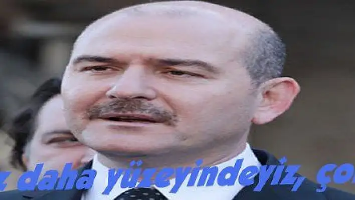 Soylu: 'Henüz daha yüzeyindeyiz, çok derindeler'