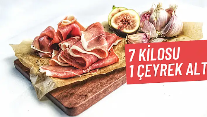 7 kilosu 1 çeyrek altına bedel