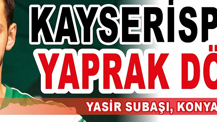 Kayserispor'da yaprak dökümü