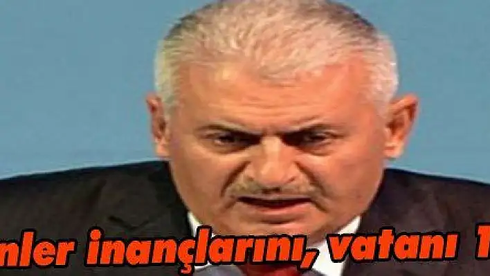 Yıldırım: 'Hainler inançlarını, vatanı 1 dolara sattı'