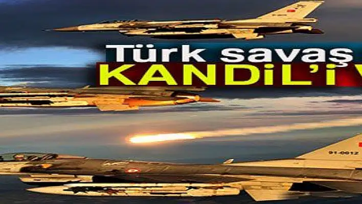 Türk savaş uçakları Kandil'i vurdu