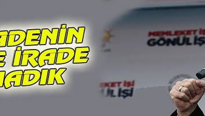 MİLLİ İRADENİN ÜSTÜNDE İRADE TANIMADIK