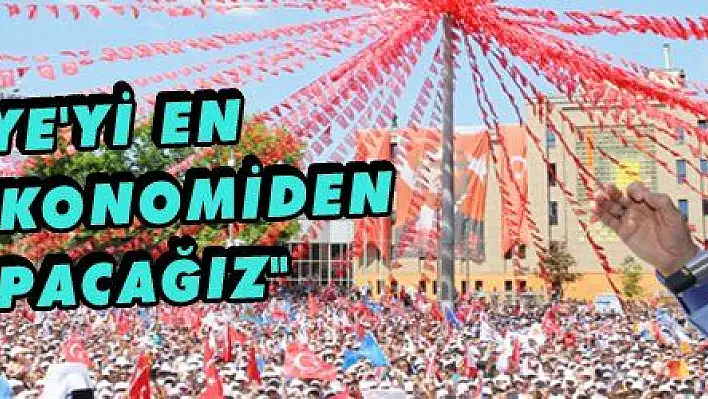 Erdoğan: 'Türkiye'yi dünyanın en büyük 10 ekonomisinden biri hâline getireceğiz'