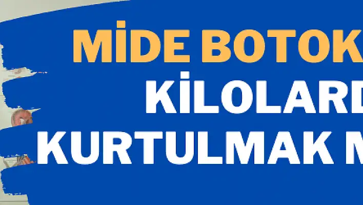 Mide botoksuyla kilolardan kurtulmak mümkün