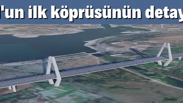 Kanal İstanbul'un ilk köprüsünün detayları belli oldu