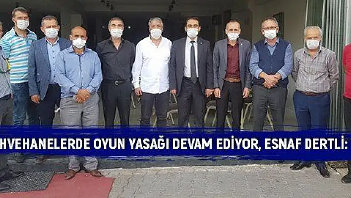 'OYUN YASAK OLDUĞU İÇİN MÜŞTERİ GELMİYOR'