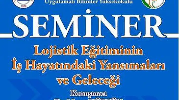 ERÜ'de 'Lojistik Eğitiminin İş Hayatındaki Yansımaları ve Geleceği' semineri