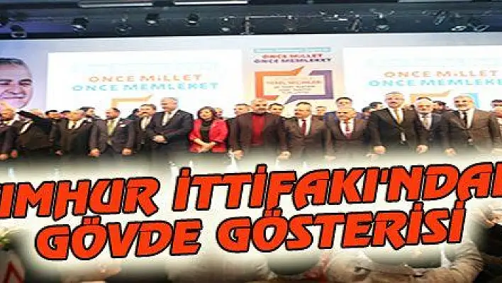 CUMHUR İTTİFAKI'NDAN GÖVDE GÖSTERİSİ