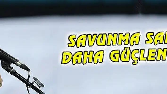 SAVUNMA SANAYİMİZİ DAHA GÜÇLENDİRECEĞİZ