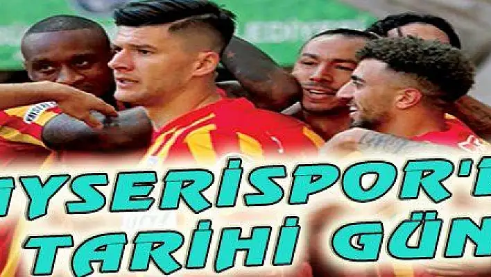 KAYSERİSPOR'DA TARİHİ GÜN