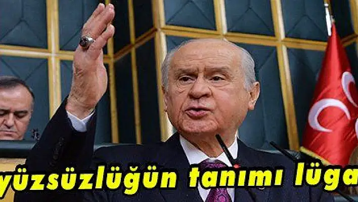 Bahçeli: 'Bu yüzsüzlüğün tanımı lügatimizde yok'