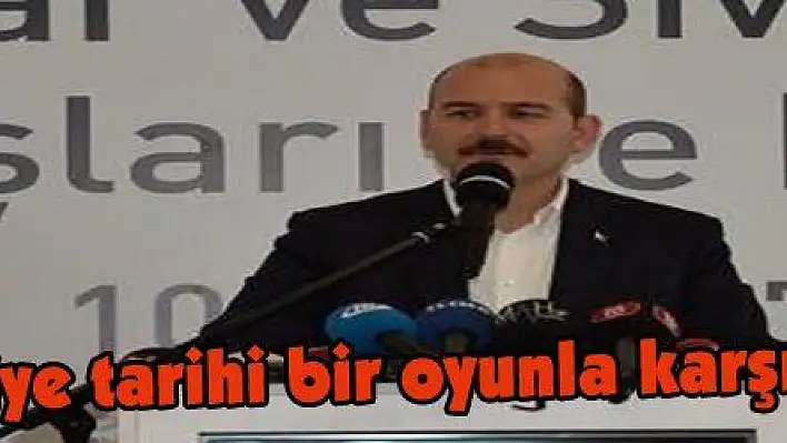 Soylu: 'Türkiye tarihi bir oyunla karşı karşıyadır' 