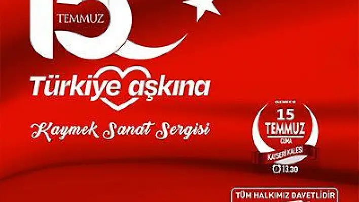 Büyükşehir'den '15 Temmuz Türkiye Aşkına' Sanat Sergisi